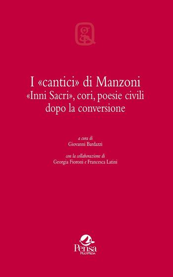 I «cantici» di Manzoni. «Inni sacri», cori, poesie civili dopo la conversione  - Libro Pensa Multimedia 2015, Quaderni ginevrini d'italianistica | Libraccio.it