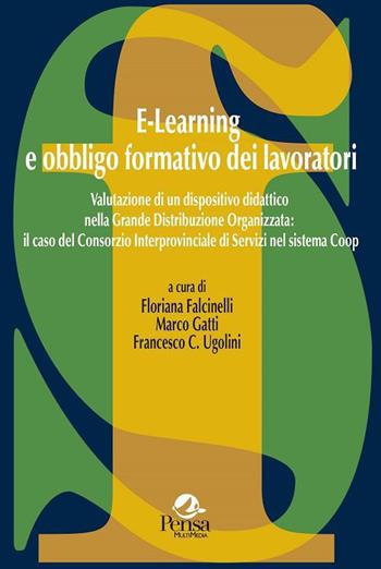 E-learning e obbligo formativo dei lavoratori. Valutazione di un dispositivo didattico nella grande distribuzione organizzata...  - Libro Pensa Multimedia 2015, La società formativa | Libraccio.it