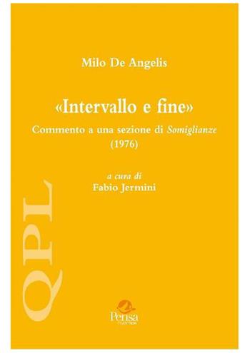 Milo De Angelis. «Intervallo e fine». Commento a una sezione di «Somiglianze» (1976)  - Libro Pensa Multimedia 2015, Quaderni per leggere | Libraccio.it