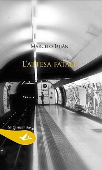 L' attesa fatale - Marcelo Luján - Libro Pensa Multimedia 2015, La quinta del sordo | Libraccio.it