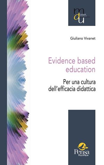 Evidence based education. Per una cultura dell'efficacia didattica - Giuliano Vivanet - Libro Pensa Multimedia 2015, Manuali per la didattica universitaria | Libraccio.it