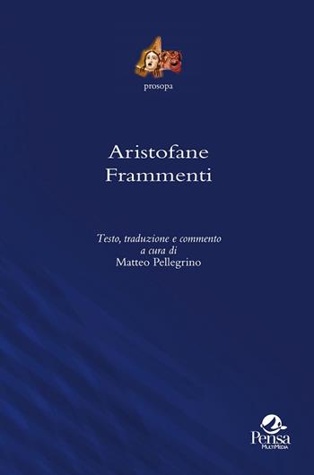 Aristofane. Frammenti  - Libro Pensa Multimedia 2015, Prosopa | Libraccio.it