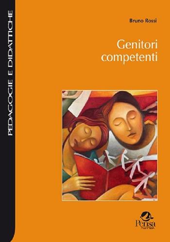 Genitori competenti - Bruno Rossi - Libro Pensa Multimedia 2015, Pedagogie e didattiche | Libraccio.it