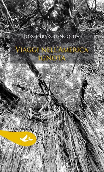 Viaggi nell'America ignota - Jorge Ibargüengoitia - Libro Pensa Multimedia 2015, La quinta del sordo | Libraccio.it