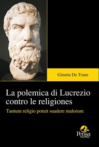 La polemica di Lucrezio contro le religiones. Tantum religio potuit suadere malorum - Ginetta De Trane - Libro Pensa Multimedia 2015, Forma criminis | Libraccio.it