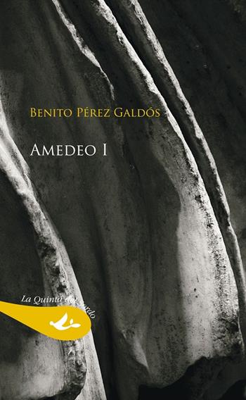 Amedeo I - Benito Pérez Galdós - Libro Pensa Multimedia 2015, La quinta del sordo | Libraccio.it