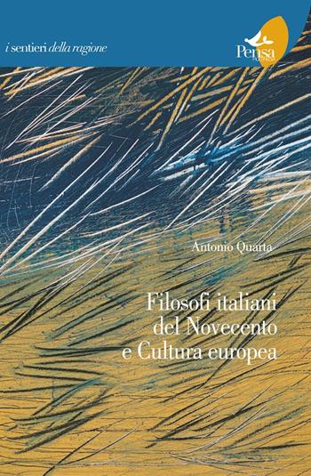 Filosofi italiani del novecento e cultura europea - Antonio Quarta - Libro Pensa Multimedia 2016, I sentieri della ragione | Libraccio.it