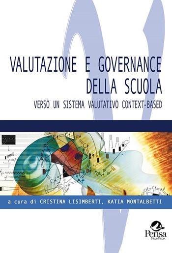Valutazione e governance della scuola. Verso un sistema valutativo context-based  - Libro Pensa Multimedia 2015, Valutare | Libraccio.it