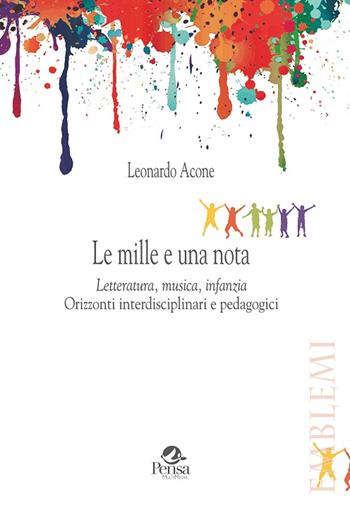 Le mille e una notte. Letteratura, musica, infanzia. Orizzonti interdisciplinari e pedagogici - Leonardo Acone - Libro Pensa Multimedia 2015, Emblemi. Teoria e storia dell'educazione | Libraccio.it