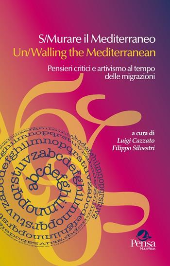 S/Murare il Mediterraneo-Un/Walling the Mediterraneo. Pensieri critici e attivismo al tempo delle migrazioni  - Libro Pensa Multimedia 2016, Intercultura | Libraccio.it