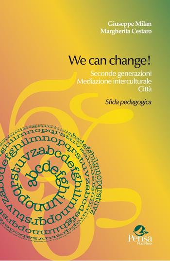 We can change! Seconde generazioni, mediazione interculturale, città. Sfida pedagogica - Giuseppe Milan, Margherita Cestaro - Libro Pensa Multimedia 2016, Intercultura | Libraccio.it