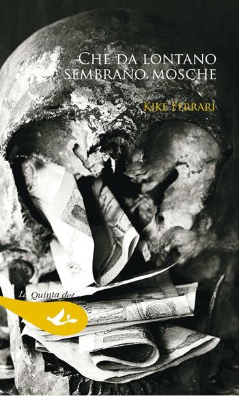 Che da lontano sembrano mosche - Kike Ferrari - Libro Pensa Multimedia 2016, La quinta del sordo | Libraccio.it