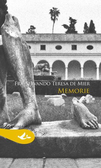 Memorie - Teresa Fray Servando de Mier - Libro Pensa Multimedia 2016, La quinta del sordo | Libraccio.it