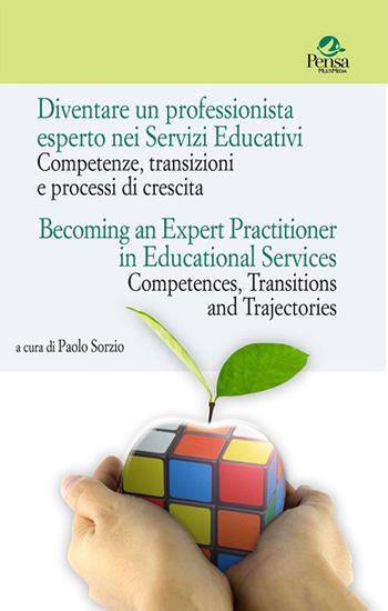 Diventare un professionista esperto nei Servizi Educativi. Competenze, transizioni e processi di crescita-Becoming an expert practitioner in educational services. Competences, transitions and trajectories  - Libro Pensa Multimedia 2016, Università e ricerca | Libraccio.it
