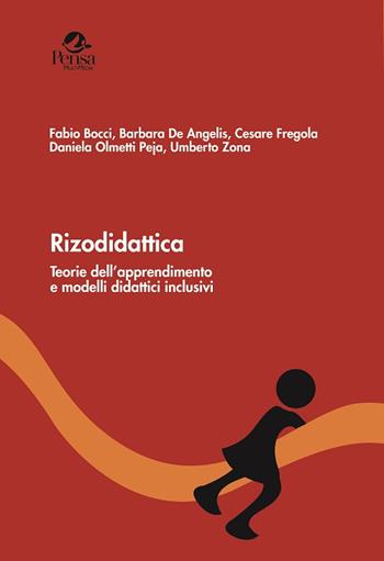 Rizodidattica. Teorie dell'apprendimento e modelli didattici inclusivi - Fabio Bocci, Barbara De Angelis, Cesare Fregola - Libro Pensa Multimedia 2016, Radici e futuro | Libraccio.it