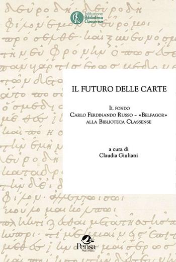 Il futuro delle carte. Il fondo Carlo Ferdinando Russo «Belfagor» alla Biblioteca Classense  - Libro Pensa Multimedia 2016, Fuori collana | Libraccio.it