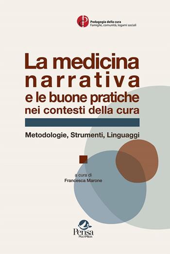 La medicina narrativa e le buone pratiche nei contesti di cura. Metodologie, strumenti, linguaggi  - Libro Pensa Multimedia 2016, Pedagogia della cura. Famiglie, comunità, legami sociali | Libraccio.it