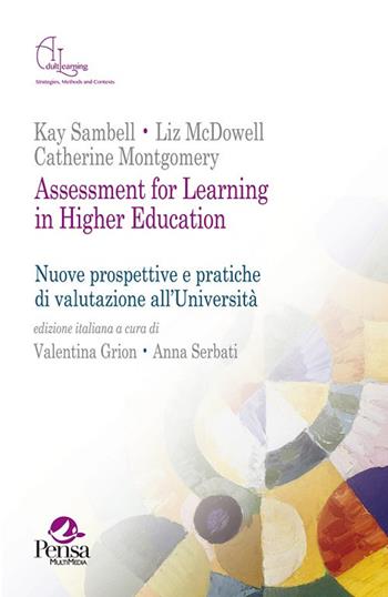 Assessment for learning in higher education. Nuove prospettive e pratiche di valutazione all'università - Kay Sambell, Liz McDowell, Catherine Montgomery - Libro Pensa Multimedia 2017, Adult learning. Strategies, methods and contexts | Libraccio.it