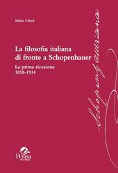 La filosofia italiana di fronte a Schopenhauer. La prima ricezione 1858-1914