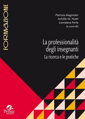La professionalità degli insegnanti. La ricerca e le pratiche  - Libro Pensa Multimedia 2017, Formazione | Libraccio.it