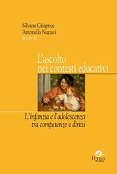 L' ascolto nei contesti educativi. L'infanzia e l'adolescenza tra competenze e diritti