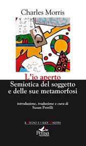 L' io aperto. Semiotica del soggetto e delle sue metamorfosi