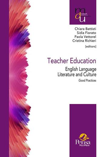 Teacher education english language, literature and culture. Good practices  - Libro Pensa Multimedia 2017, Manuali per la didattica universitaria | Libraccio.it
