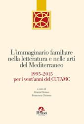L' immaginario familiare nella letteratura e nelle arti del mediterraneo. 1995-2015 per i vent'anni del Cutamc