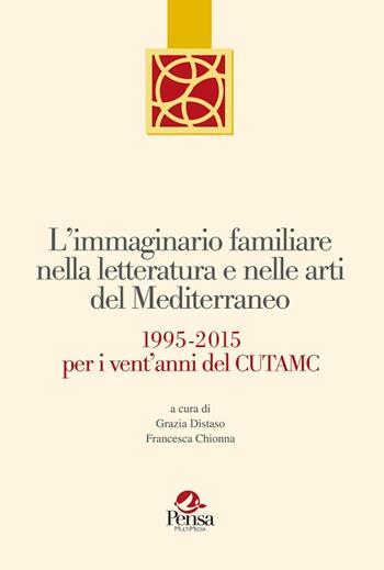 L' immaginario familiare nella letteratura e nelle arti del mediterraneo. 1995-2015 per i vent'anni del Cutamc  - Libro Pensa Multimedia 2017, La botte di Diogene | Libraccio.it
