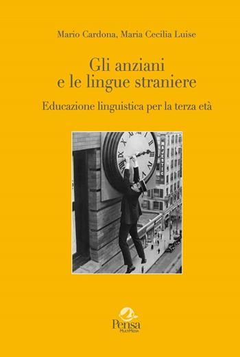 Gli anziani e le lingue straniere. Educazione linguistica per la terza età - Mario Cardona, Maria Cecilia Luise - Libro Pensa Multimedia 2018, La stadera | Libraccio.it