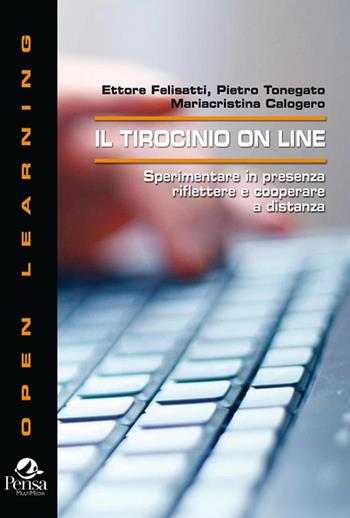 Il tirocinio on line. Sperimentare in presenza riflettere e cooperare a distanza  - Libro Pensa Multimedia 2018, Open learning | Libraccio.it