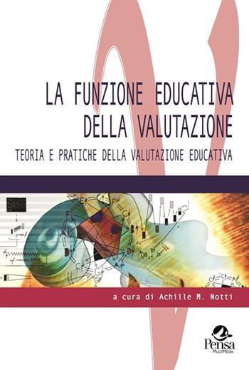 La funzione educativa della valutazione. Teoria e pratiche della valutazione educativa  - Libro Pensa Multimedia 2017, Valutare | Libraccio.it