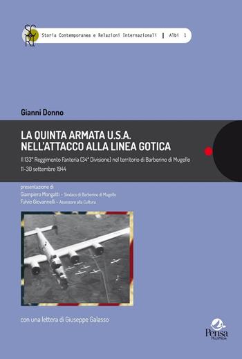 La Quinta Armata U.S.A. nell’attacco alla Linea Gotica.. Il 133° Reggimento Fanteria (34ª Divisione) nel territorio di Barberino di Mugello 11-30 settembre 1944 - Gianni Donno - Libro Pensa Multimedia 2018, Storia contemp. e relaz. internazionali | Libraccio.it