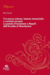 Tra nuove scienze, istanze massoniche e contesti europei. La poesia d'occasione a Napoli dall'Arcadia al Neoclassico