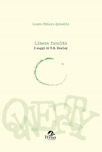 Libere facoltà. I saggi di T.H. Huxley - Laura Chiara Spinelli - Libro Pensa Multimedia 2018, Qwerty | Libraccio.it
