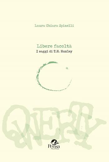 Libere facoltà. I saggi di T.H. Huxley - Laura Chiara Spinelli - Libro Pensa Multimedia 2018, Qwerty | Libraccio.it