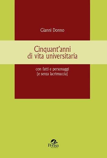 Cinquant’anni di vita universitaria con fatti e personaggi (e senza lacrimuccia) - Gianni Donno - Libro Pensa Multimedia 2018, Fuori collana | Libraccio.it