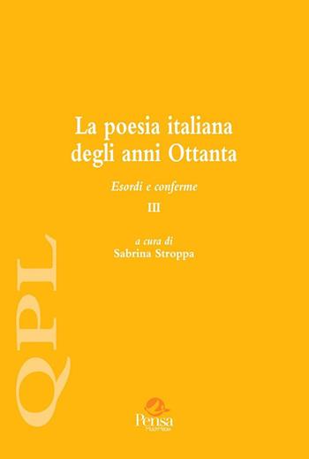 La poesia italiana degli anni Ottanta. Esordi e conferme. Vol. 3  - Libro Pensa Multimedia 2019, Quaderni per leggere | Libraccio.it