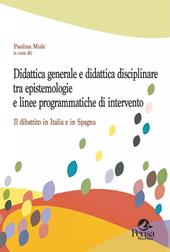 Didattica generale e didattica disciplinare tra epistemologie e linee programmatiche di intervento. Il dibattito in Italia e in Spagna