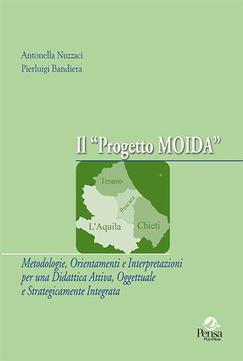 Il progetto MOIDA. Metodologie, orientamenti e interpretazioni per una didattica attiva, oggettuale e strategicamente integrata - Antonella Nuzzaci, Pierluigi Bandiera - Libro Pensa Multimedia 2018, Università e ricerca | Libraccio.it