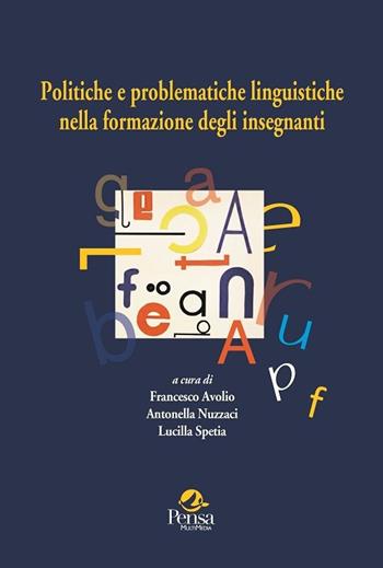 Politiche e problematiche linguistiche nella formazione degli insegnanti  - Libro Pensa Multimedia 2019, Università e ricerca | Libraccio.it