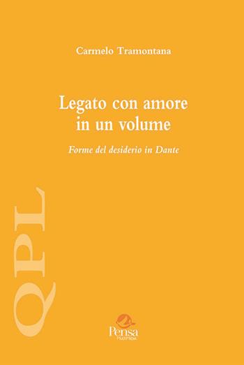 Legato con amore in un volume. Forme del desiderio in Dante - Carmelo Tramontana - Libro Pensa Multimedia 2019, Quaderni per leggere | Libraccio.it