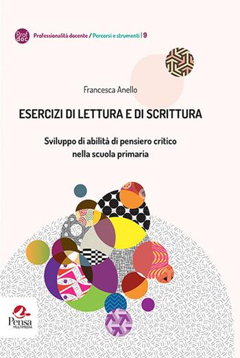 Esercizi di lettura e di scrittura. Sviluppo di abilità di pensiero critico nella scuola primaria - Francesca Anello - Libro Pensa Multimedia 2019, Professionalità docente. Percorsi e strumenti | Libraccio.it