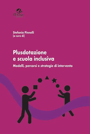 Plusdotazione e scuola inclusiva. Modelli, percorsi e strategie di intervento  - Libro Pensa Multimedia 2019, Radici e futuro | Libraccio.it