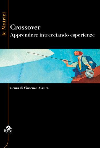 Crossover. Apprender intrecciando esperienze  - Libro Pensa Multimedia 2020, Epistemologie | Libraccio.it
