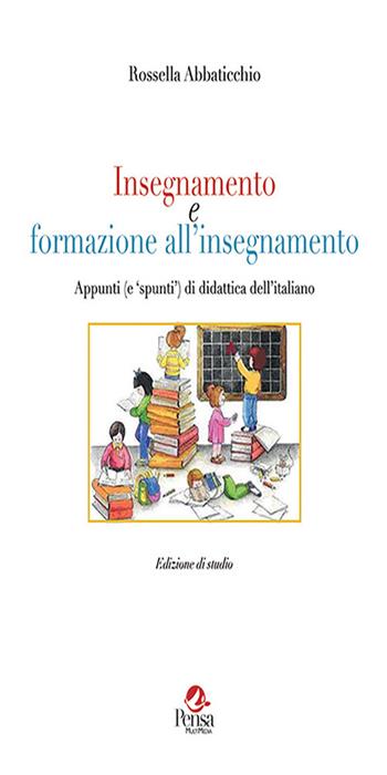 Insegnamento e formazione all'insegnamento. Appunti (e spunti) di didattica dell'italiano - Rossella Abbaticchio - Libro Pensa Multimedia 2020, La stadera | Libraccio.it