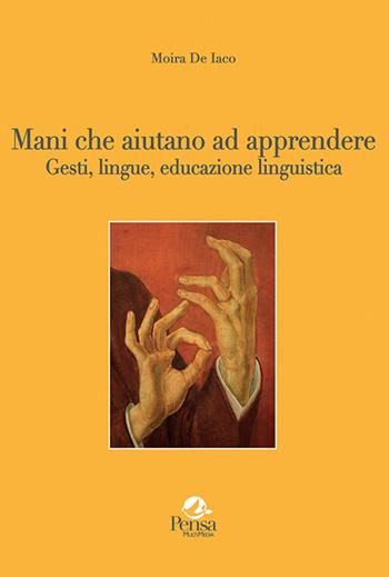 Mani che aiutano ad apprendere... Gesti, lingue, educazione linguistica - Moira De Iaco - Libro Pensa Multimedia 2020, La stadera | Libraccio.it
