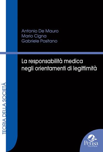 La responsabilità medica negli orientamenti di legittimità - Antonio De Mauro, Mario Cigna, Gabriele Positano - Libro Pensa Multimedia 2020, Teoria della società | Libraccio.it