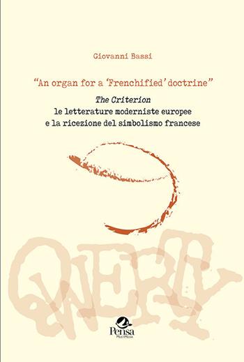«An organ for a 'Frenchified' doctrine». The Criterion. Le letterature moderniste europee e la ricezione del simbolismo francese - Giovanni Bassi - Libro Pensa Multimedia 2020, Qwerty | Libraccio.it