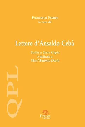 Lettere d'Ansaldo Cebà. Scritte a Sarra Copia e dedicate a Marc'Antonio Doria  - Libro Pensa Multimedia 2020, Quaderni per leggere | Libraccio.it